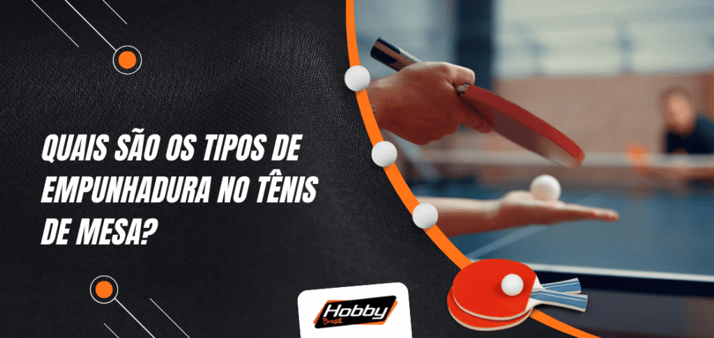Banner com raquete e bola de tênis de mesa destacando a pergunta sobre quais são os tipos de empunhadura tênis de mesa.